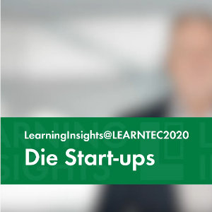 Die Start-ups: Teil zwei von „LearningInsights@LEARNTEC2020“ jetzt online